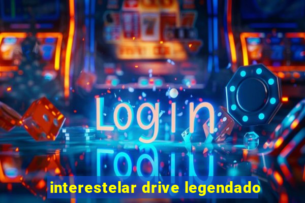 interestelar drive legendado